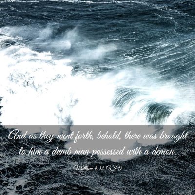 Picture 03 - Matthew 9:32 ASV - And as they went forth, behold, there was brought - Bible Verse Picture