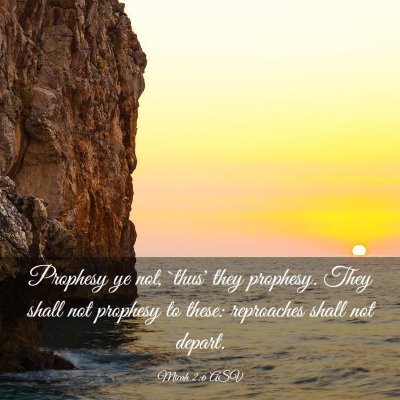 Picture 03 - Micah 2:6 ASV - Prophesy ye not, `thus' they prophesy. They shall - Bible Verse Picture