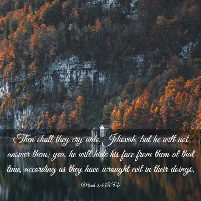 Picture 03 - Micah 3:4 ASV - Then shall they cry unto Jehovah, but he will not - Bible Verse Picture
