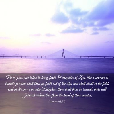 Picture 03 - Micah 4:10 ASV - Be in pain, and labor to bring forth, O daughter - Bible Verse Picture