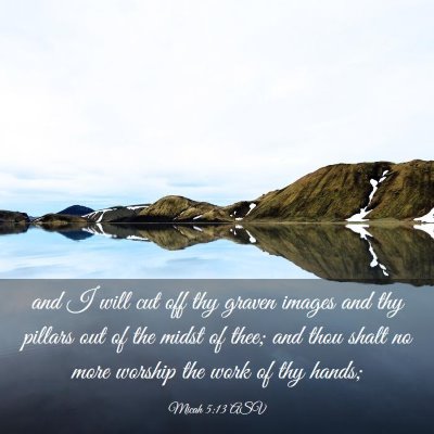 Picture 03 - Micah 5:13 ASV - and I will cut off thy graven images and thy - Bible Verse Picture