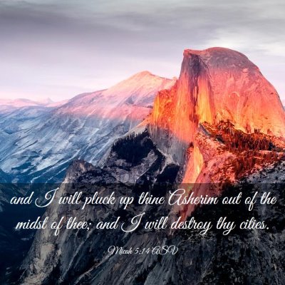 Picture 03 - Micah 5:14 ASV - and I will pluck up thine Asherim out of the - Bible Verse Picture