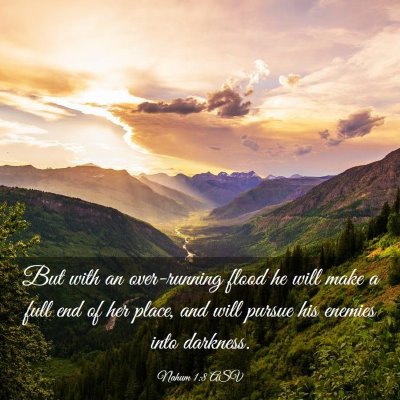 Picture 03 - Nahum 1:8 ASV - But with an over-running flood he will make a - Bible Verse Picture