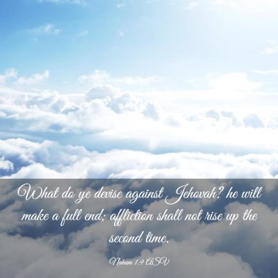 Picture 03 - Nahum 1:9 ASV - What do ye devise against Jehovah? he will make a - Bible Verse Picture