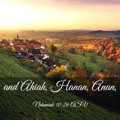 Picture 03 - Nehemiah 10:26 ASV - and Ahiah, Hanan, - Bible Verse Picture