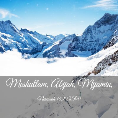 Picture 03 - Nehemiah 10:7 ASV - Meshullam, Abijah, - Bible Verse Picture