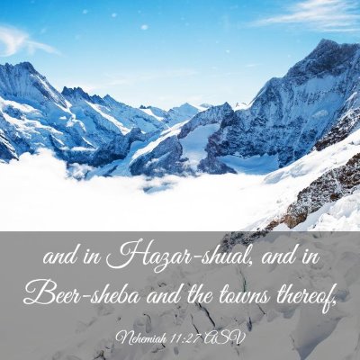 Picture 03 - Nehemiah 11:27 ASV - and in Hazar-shual, and in Beer-sheba and the - Bible Verse Picture