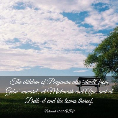 Picture 03 - Nehemiah 11:31 ASV - The children of Benjamin also `dwelt' from Geba - Bible Verse Picture