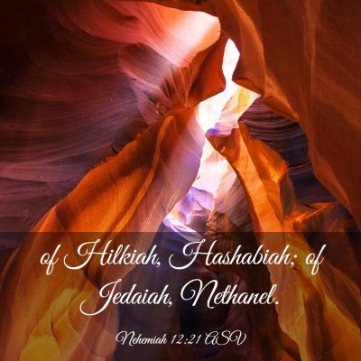Picture 03 - Nehemiah 12:21 ASV - of Hilkiah, Hashabiah; of Jedaiah, - Bible Verse Picture