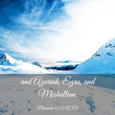 Picture 03 - Nehemiah 12:33 ASV - and Azariah, Ezra, and - Bible Verse Picture