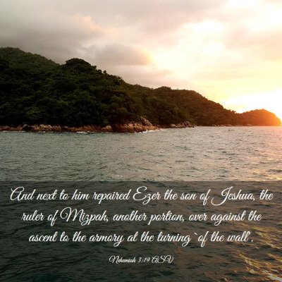 Picture 03 - Nehemiah 3:19 ASV - And next to him repaired Ezer the son of Jeshua, - Bible Verse Picture