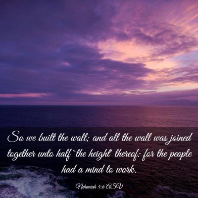 Picture 03 - Nehemiah 4:6 ASV - So we built the wall; and all the wall was joined - Bible Verse Picture