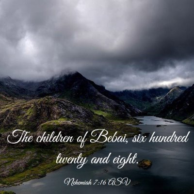 Picture 03 - Nehemiah 7:16 ASV - The children of Bebai, six hundred twenty and - Bible Verse Picture