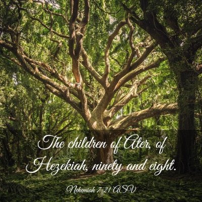 Picture 03 - Nehemiah 7:21 ASV - The children of Ater, of Hezekiah, ninety and - Bible Verse Picture