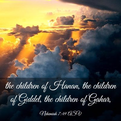 Picture 03 - Nehemiah 7:49 ASV - the children of Hanan, the children of Giddel, - Bible Verse Picture