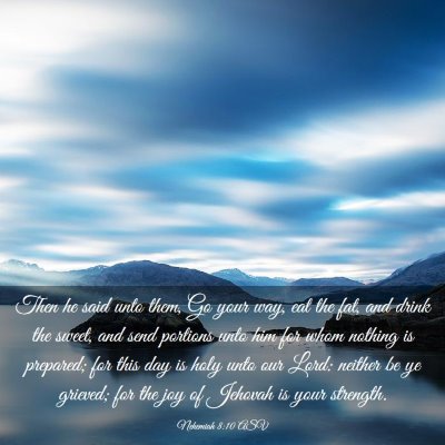 Picture 03 - Nehemiah 8:10 ASV - Then he said unto them, Go your way, eat the fat, - Bible Verse Picture