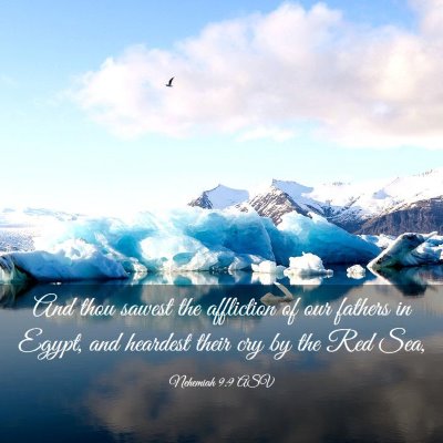 Picture 03 - Nehemiah 9:9 ASV - And thou sawest the affliction of our fathers in - Bible Verse Picture