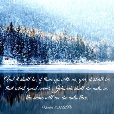 Picture 03 - Numbers 10:32 ASV - And it shall be, if thou go with us, yea, it - Bible Verse Picture