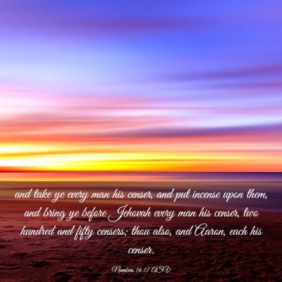 Picture 03 - Numbers 16:17 ASV - and take ye every man his censer, and put incense - Bible Verse Picture