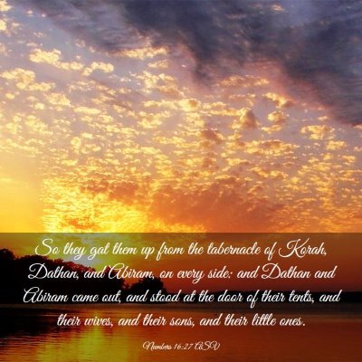 Picture 03 - Numbers 16:27 ASV - So they gat them up from the tabernacle of Korah, - Bible Verse Picture