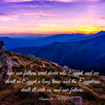 Picture 03 - Numbers 20:15 ASV - how our fathers went down into Egypt, and we - Bible Verse Picture
