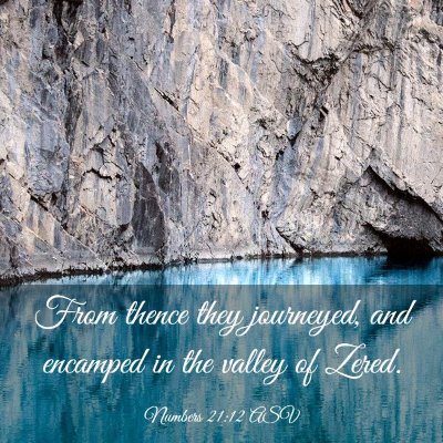 Picture 03 - Numbers 21:12 ASV - From thence they journeyed, and encamped in the - Bible Verse Picture
