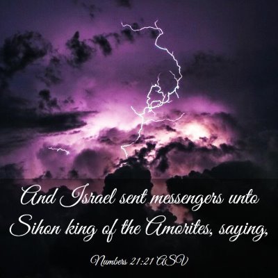 Picture 03 - Numbers 21:21 ASV - And Israel sent messengers unto Sihon king of the - Bible Verse Picture