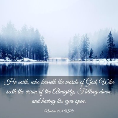 Picture 03 - Numbers 24:4 ASV - He saith, who heareth the words of God, Who seeth - Bible Verse Picture