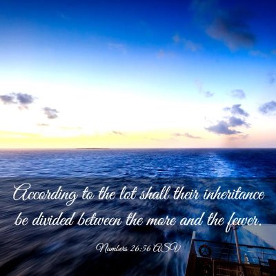Picture 03 - Numbers 26:56 ASV - According to the lot shall their inheritance be - Bible Verse Picture