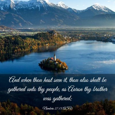 Picture 03 - Numbers 27:13 ASV - And when thou hast seen it, thou also shalt be - Bible Verse Picture