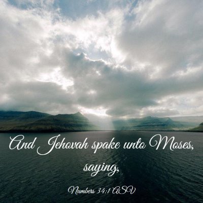 Picture 03 - Numbers 34:1 ASV - And Jehovah spake unto Moses, - Bible Verse Picture