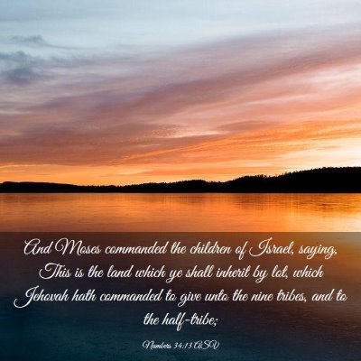Picture 03 - Numbers 34:13 ASV - And Moses commanded the children of Israel, - Bible Verse Picture