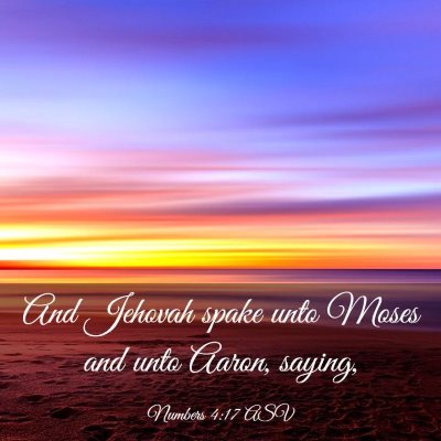Picture 03 - Numbers 4:17 ASV - And Jehovah spake unto Moses and unto Aaron, - Bible Verse Picture