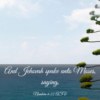 Picture 03 - Numbers 6:22 ASV - And Jehovah spake unto Moses, - Bible Verse Picture