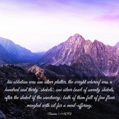 Picture 03 - Numbers 7:73 ASV - his oblation was one silver platter, the weight - Bible Verse Picture