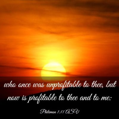 Picture 03 - Philemon 1:11 ASV - who once was unprofitable to thee, but now is - Bible Verse Picture