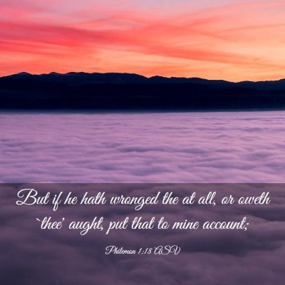 Picture 03 - Philemon 1:18 ASV - But if he hath wronged the at all, or oweth - Bible Verse Picture