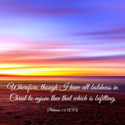 Picture 03 - Philemon 1:8 ASV - Wherefore, though I have all boldness in Christ - Bible Verse Picture