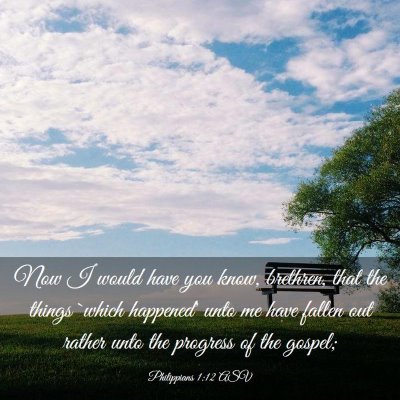 Picture 03 - Philippians 1:12 ASV - Now I would have you know, brethren, that the - Bible Verse Picture