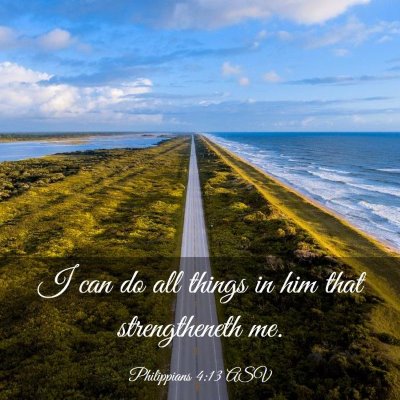 Picture 03 - Philippians 4:13 ASV - I can do all things in him that strengtheneth - Bible Verse Picture