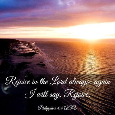 Picture 03 - Philippians 4:4 ASV - Rejoice in the Lord always: again I will say, - Bible Verse Picture