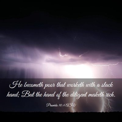 Picture 03 - Proverbs 10:4 ASV - He becometh poor that worketh with a slack hand; - Bible Verse Picture