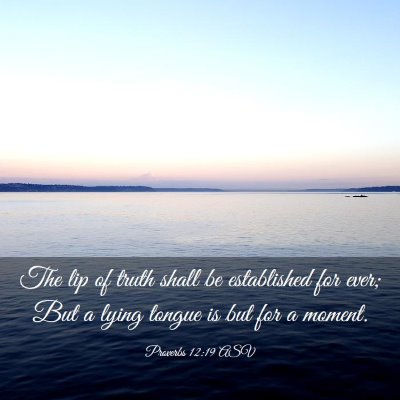 Picture 03 - Proverbs 12:19 ASV - The lip of truth shall be established for ever; - Bible Verse Picture