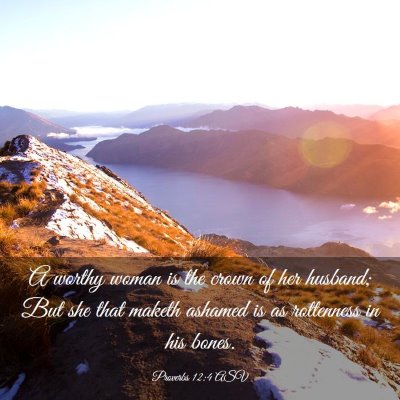 Picture 03 - Proverbs 12:4 ASV - A worthy woman is the crown of her husband; But - Bible Verse Picture