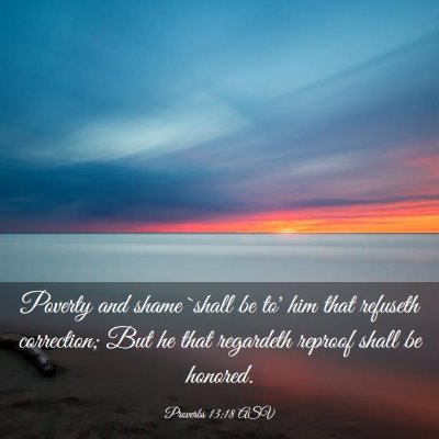 Picture 03 - Proverbs 13:18 ASV - Poverty and shame `shall be to' him that refuseth - Bible Verse Picture