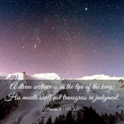 Picture 03 - Proverbs 16:10 ASV - A divine sentence is in the lips of the king; His - Bible Verse Picture