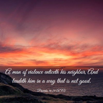 Picture 03 - Proverbs 16:29 ASV - A man of violence enticeth his neighbor, And - Bible Verse Picture