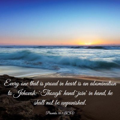 Picture 03 - Proverbs 16:5 ASV - Every one that is proud in heart is an - Bible Verse Picture
