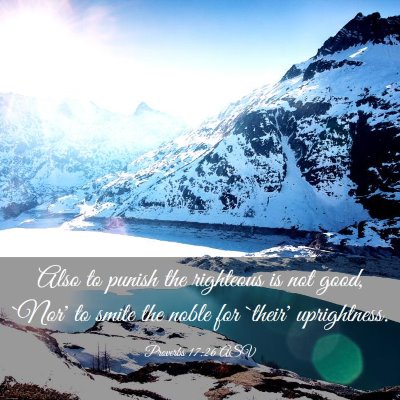 Picture 03 - Proverbs 17:26 ASV - Also to punish the righteous is not good, `Nor' - Bible Verse Picture