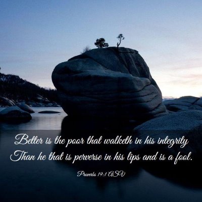 Picture 03 - Proverbs 19:1 ASV - Better is the poor that walketh in his integrity - Bible Verse Picture